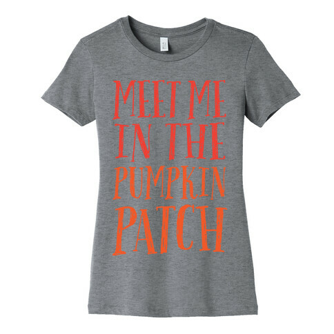 Meet Me In The Pumpkin Patch Womens T-Shirt