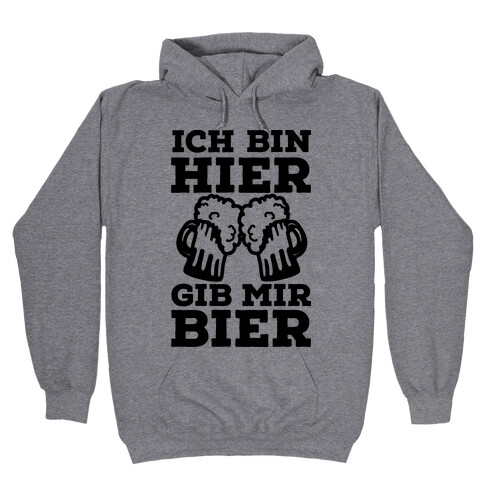 Ich Bin Hier, Gib Mir Bier Hooded Sweatshirt