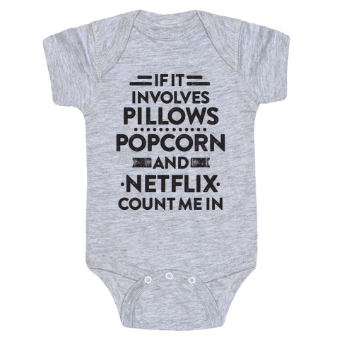 If It Involves Pillows, Popcorn, And Netflix, Count Me In Baby One-Piece