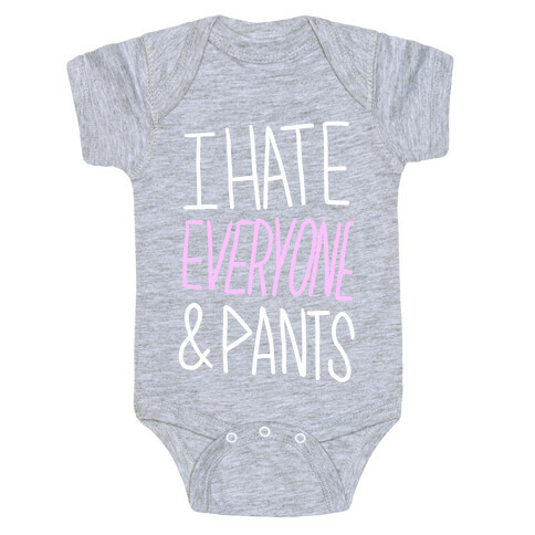 I Hate Everyone & Pants Baby One-Piece