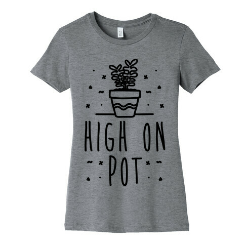 High On Potted Plants Womens T-Shirt