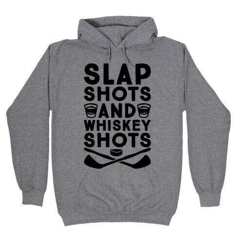 Slap Shots And Whiskey Shots Hooded Sweatshirt
