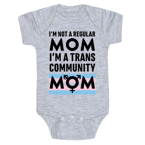 I'm Not A Regular Mom, I'm A Trans Community Mom Baby One-Piece