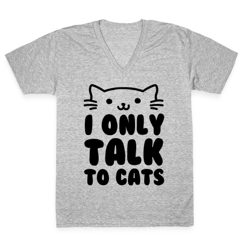 I Only Talk To Cats V-Neck Tee Shirt