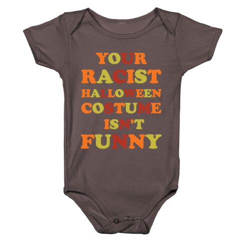 Your Racist Halloween Costume Isn't Funny Baby One-Piece