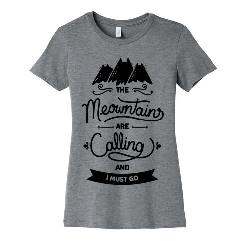 The Meowntains Are Calling & I Must Go Womens T-Shirt