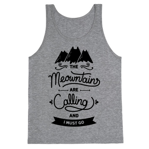 The Meowntains Are Calling & I Must Go Tank Top