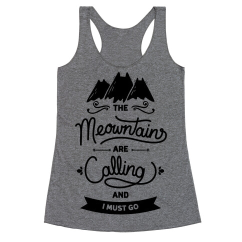 The Meowntains Are Calling & I Must Go Racerback Tank Top