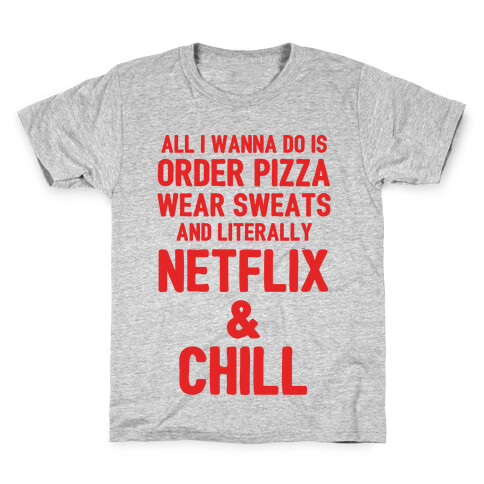 Order Pizza, Wear Sweats, Netflix & Chill Kids T-Shirt