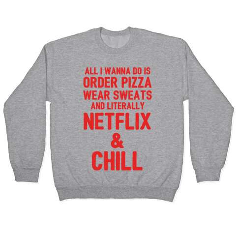 Order Pizza, Wear Sweats, Netflix & Chill Pullover