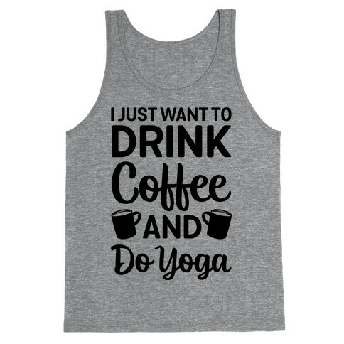 I Just Want To Drink Coffee And Do Yoga Tank Top