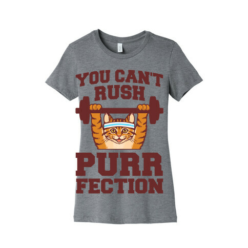 You Can't Rush Purrfection (Cat Fitness) Womens T-Shirt