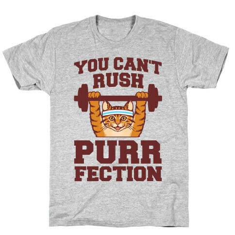 You Can't Rush Purrfection (Cat Fitness) T-Shirt