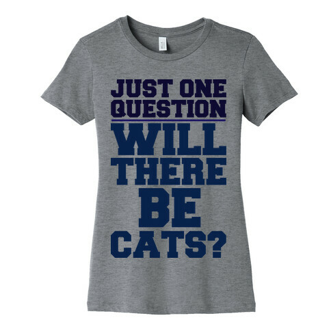 Will There Be Cats? Womens T-Shirt