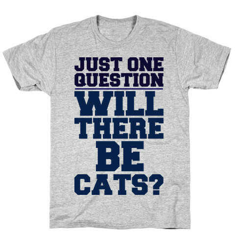 Will There Be Cats? T-Shirt