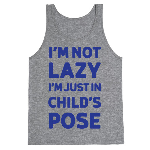 I'm Not Lazy, I'm Just In Child's Pose Tank Top