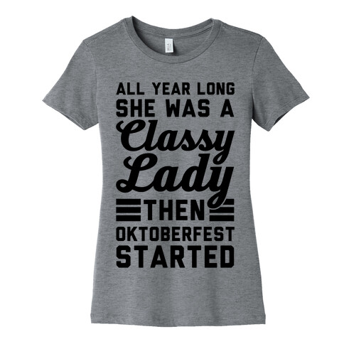 All Year Long She Was A Classy Lady Then Oktoberfest Started Womens T-Shirt