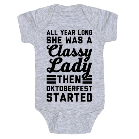All Year Long She Was A Classy Lady Then Oktoberfest Started Baby One-Piece