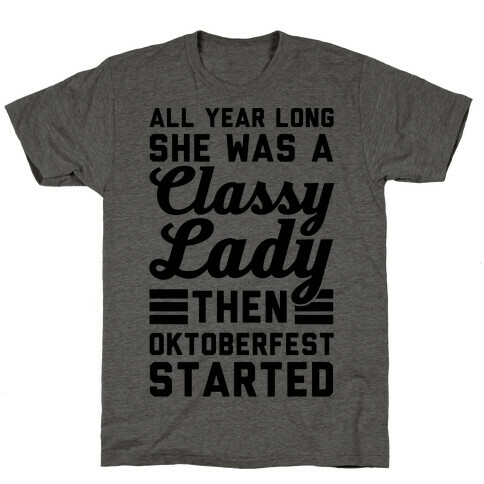 All Year Long She Was A Classy Lady Then Oktoberfest Started T-Shirt