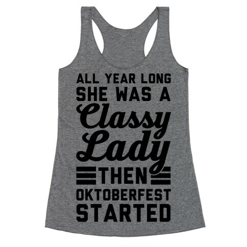 All Year Long She Was A Classy Lady Then Oktoberfest Started Racerback Tank Top