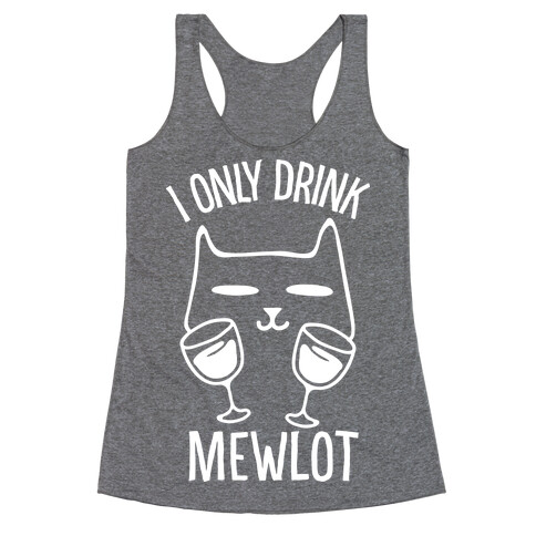 I Only Drink Mewlot Racerback Tank Top