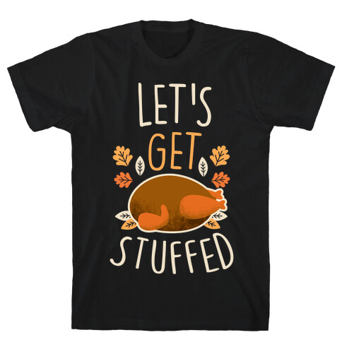 Let's Get Stuffed T-Shirt