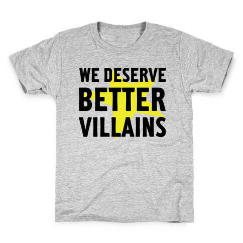 We Deserve Better Villains Kids T-Shirt