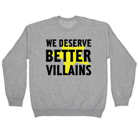 We Deserve Better Villains Pullover