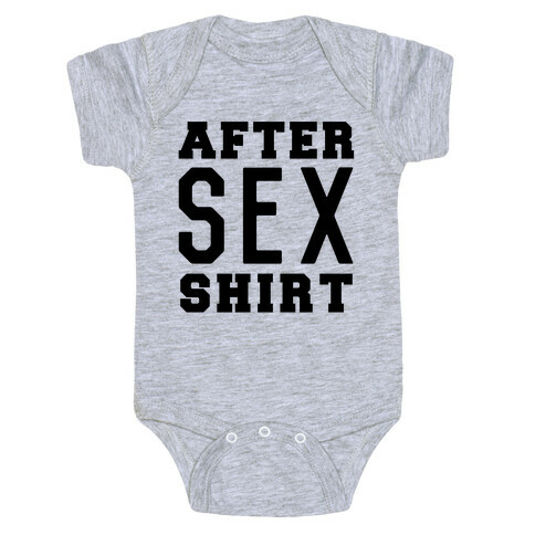 After Sex Shirt Baby One-Piece