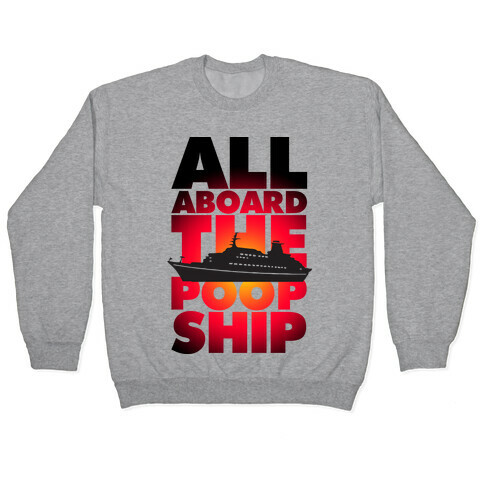 All Aboard The Poop Ship Pullover