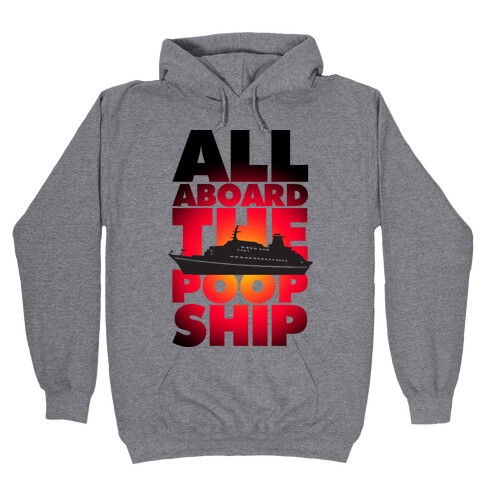 All Aboard The Poop Ship Hooded Sweatshirt