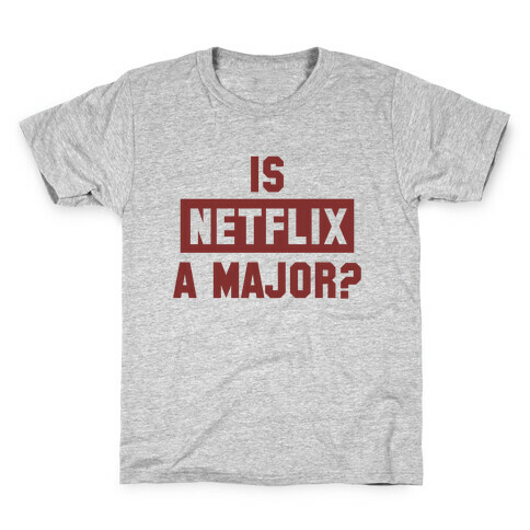 Is Netflix A Major? Kids T-Shirt