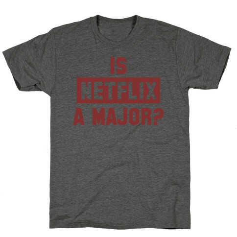 Is Netflix A Major? T-Shirt