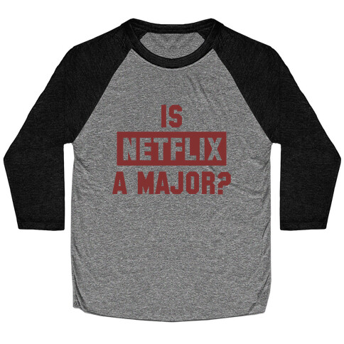 Is Netflix A Major? Baseball Tee