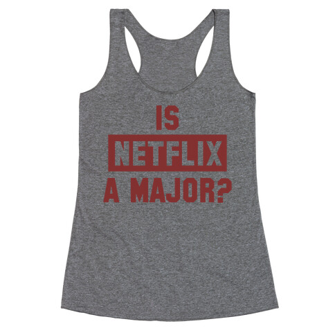 Is Netflix A Major? Racerback Tank Top