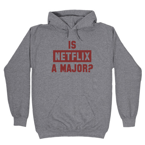 Is Netflix A Major? Hooded Sweatshirt