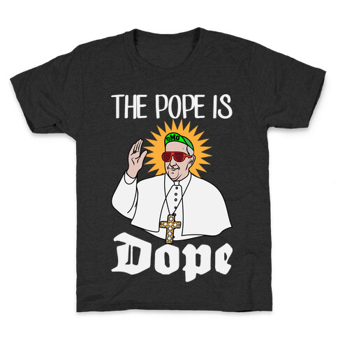 The Pope is Dope Kids T-Shirt