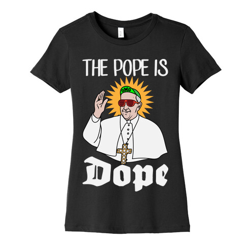 The Pope is Dope Womens T-Shirt