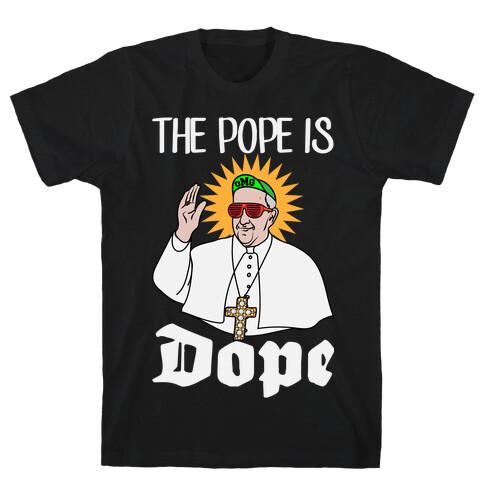 The Pope is Dope T-Shirt