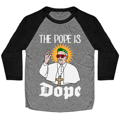 The Pope is Dope Baseball Tee