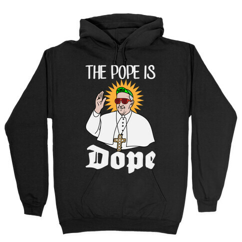 The Pope is Dope Hooded Sweatshirt