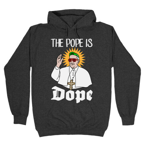 Won dubbellaag Rijk The Pope is Dope Hooded Sweatshirts | LookHUMAN