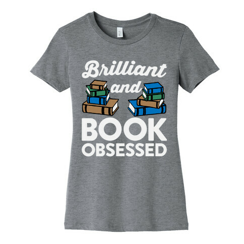 Brilliant And Book Obsessed Womens T-Shirt