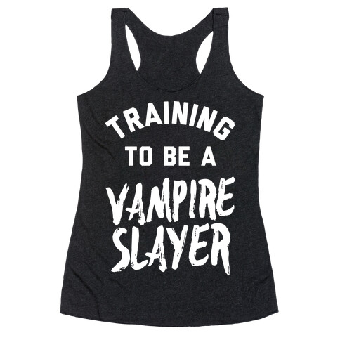 Training To Be A Vampire Slayer Racerback Tank Top