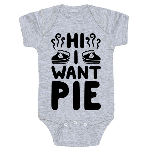 Hi I Want Pie Baby One-Piece