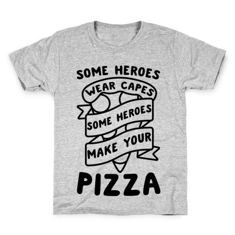 Some Heroes Wear Capes Some Heroes Make Your Pizza Kids T-Shirt