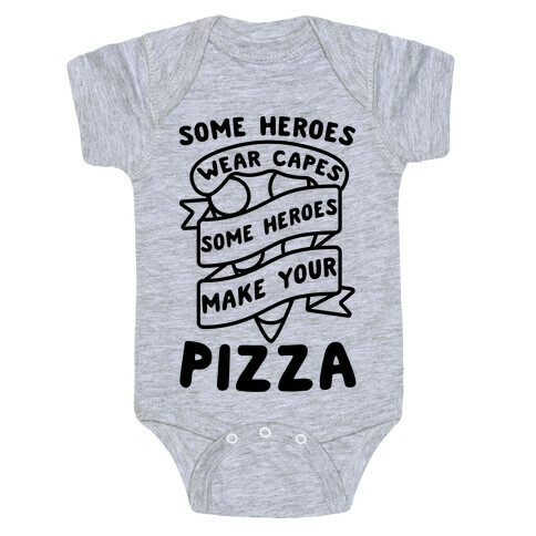 Some Heroes Wear Capes Some Heroes Make Your Pizza Baby One-Piece