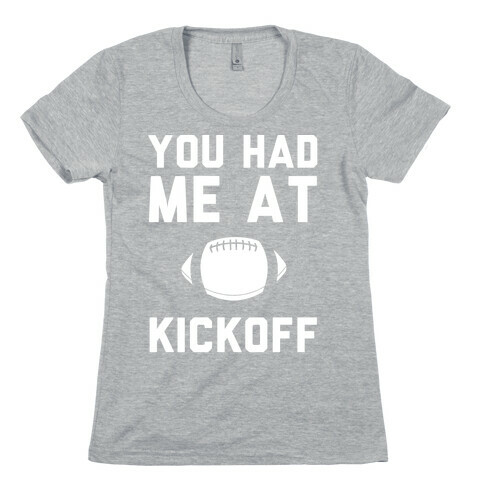 You Had Me At Kickoff Womens T-Shirt