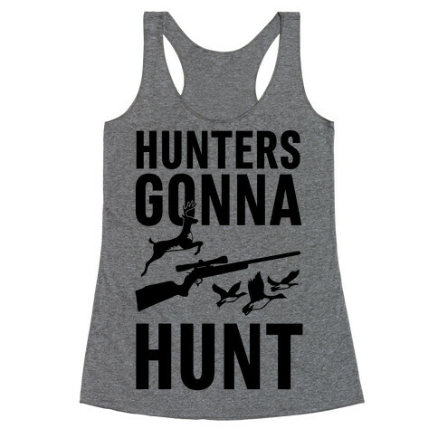 Hunters Gonna Hunt Racerback Tank Top