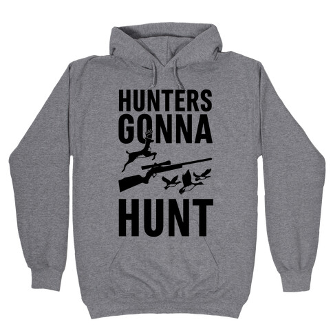 Hunters Gonna Hunt Hooded Sweatshirt